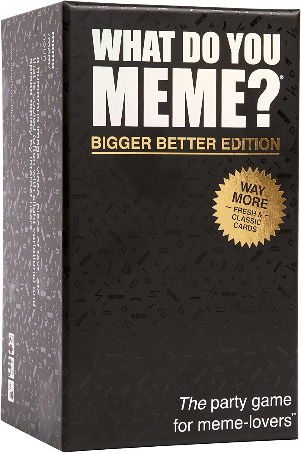What Do You Meme?: Bigger Better Edition